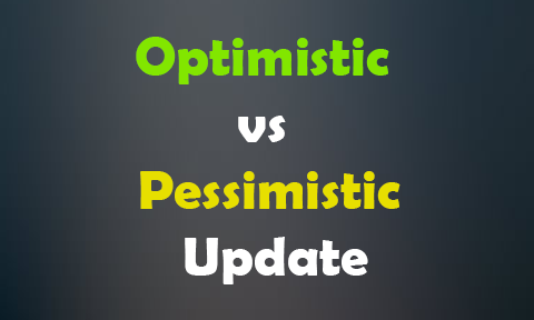 Optimistic vs Pessimistic Update